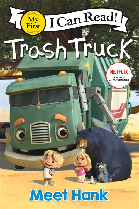 Trash Truck Meet Hank My First I Can Read By Netflix Goodreads