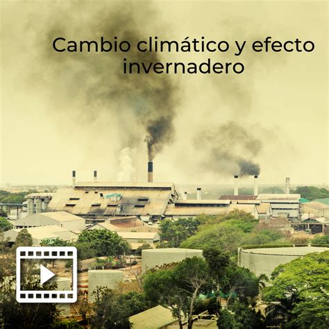 Cambio Climático Y Efecto Invernadero Udgvirtual Formación Integral