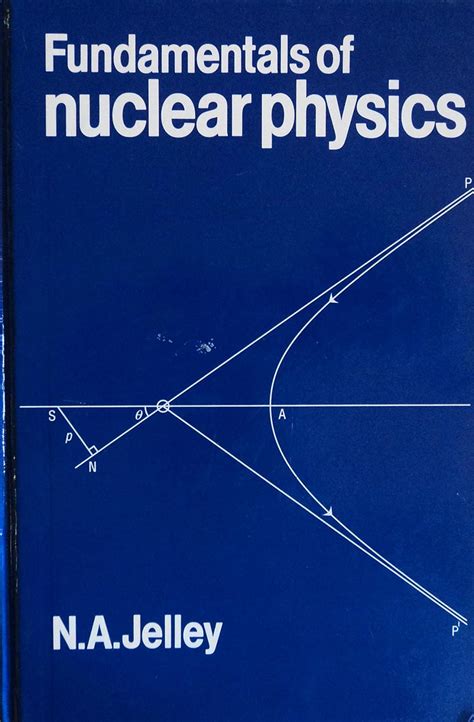 Fundamentals Of Nuclear Physics Jelley N A Books