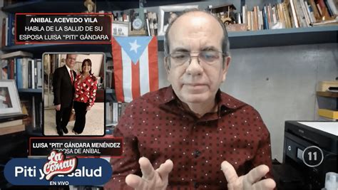 La quimioterapia le dio bien duro Aníbal Acevedo Vilá habla sobre la