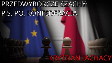 Przedwyborcze Szachy Pis Po I Konfederacja Krystian Jachacy Youtube