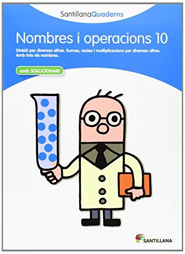 NOMBRES I OPERACIONS 10 AMB SOLUCIONARI SANTILLANA QUADERNS By No Info