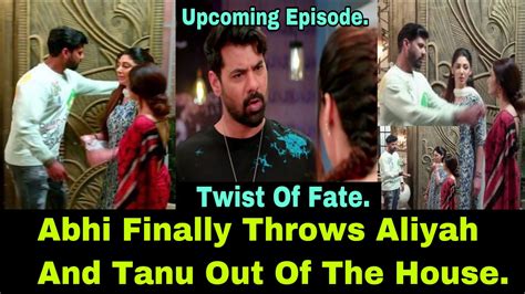 Twist Of Fate Abhi Finally Find Out That Aliyah And Tanu Planned