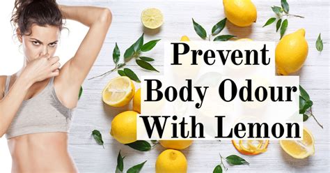 Use Lemon To Prevent Body Odour 7 Easy Tips