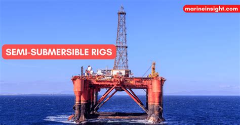 Semi-Submersible Ships and Semi-Submersible Rigs