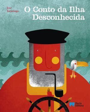 O Conto Da Ilha Desconhecida Jos Saramago Porto Editora