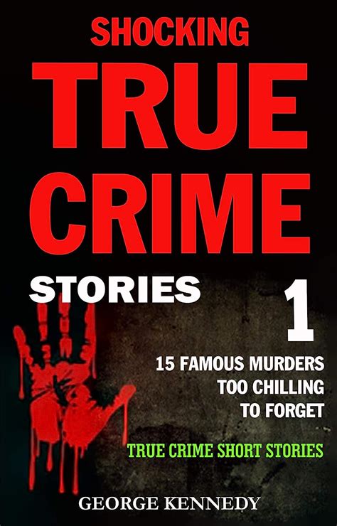 Shocking True Crime Stories Volume 1 15 Famous Murders Too Chilling To