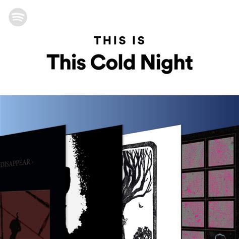 This Is This Cold Night Playlist By Spotify Spotify