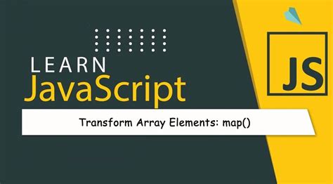 Javascript Array Tutorial Transform Array Elements Map