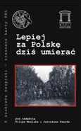 Lepiej Za Polsk Dzi Umiera Opracowanie Zbiorowe Ksi Ka W Empik