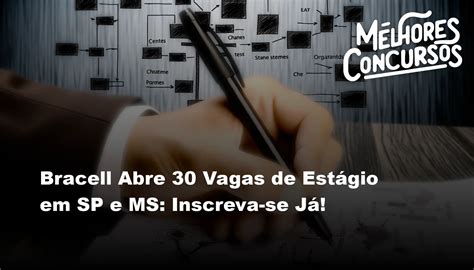 Bracell Abre Vagas De Est Gio Em Sp E Ms Inscreva Se J