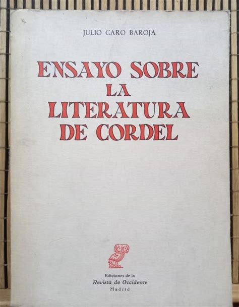 Ensayo Sobre La Literatura De Cordel By Julio Caro Baroja Muy Bien