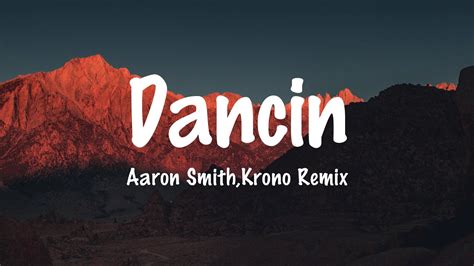 Aaron Smith Dancin Krono Remix Lyrics Youtube