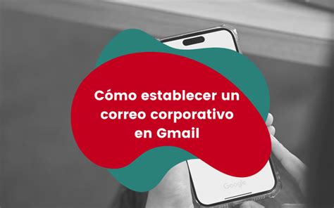 Cómo conectar tu correo corporativo a Gmail coMsentido