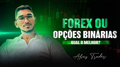 Forex Vs OpÇÕes BinÁrias Qual É O Melhor Daytrade Youtube