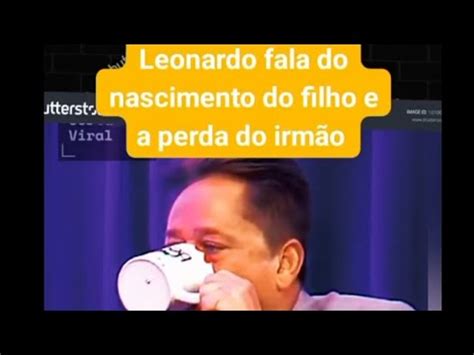 Leonardo Fala Que Seu Filho Nasceu No Mesmo Dia Que Ele Soube Que Seu