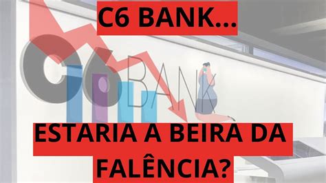 Estaria O C6 Bank Prestes A Quebrar YouTube