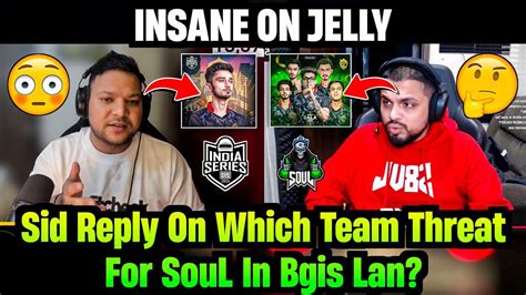 Insane Arena React On Godl Jelly S Ul Sid Reacted Will Godl Qualify