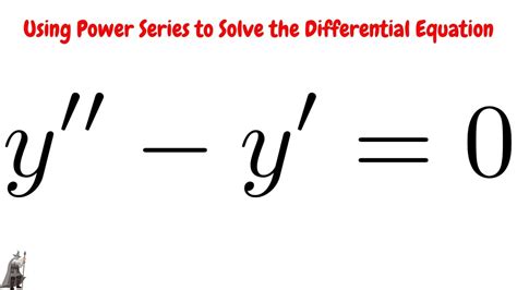 Series Solutions Differential Equations Y Y 0 Youtube