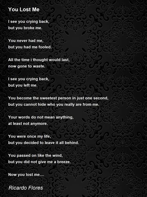 You Lost Me You Lost Me Poem By Ricardo Flores