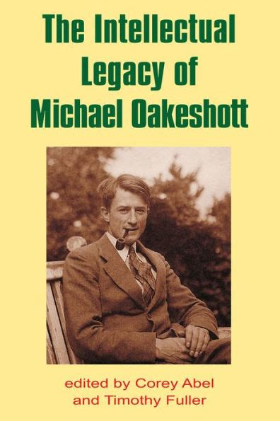 The Intellectual Legacy Of Michael Oakeshott By Corey Abel Ebook