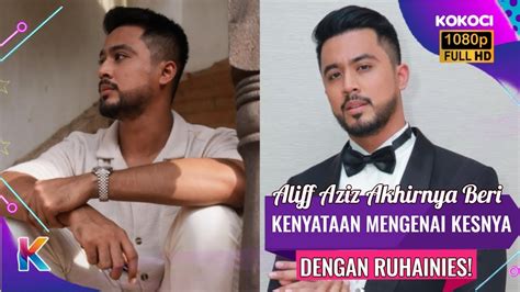 Aliff Aziz Akhirnya Beri Kenyataan Mengenai Kesnya Dengan Ruhainies