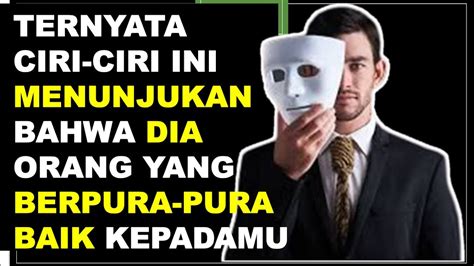 14 Ciri Ciri Orang Yang Berpura Pura Baik Kepadamu YouTube