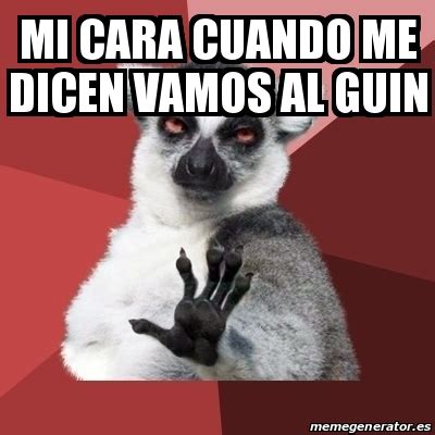 Meme Chill Out Lemur Mi Cara Cuando Me Dicen Vamos Al Guin