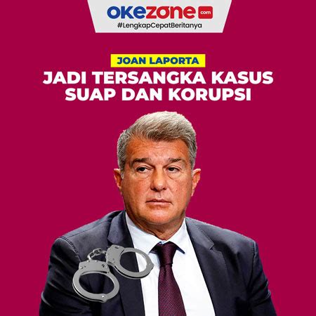 Joan Laporta Resmi Jadi Tersangka Kasus Suap Dan Korupsi Foto