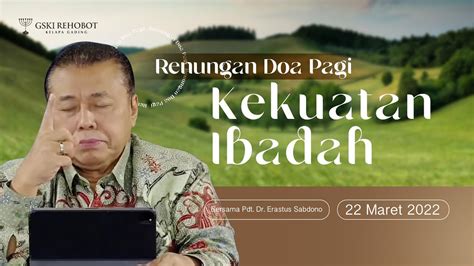 KEKUATAN IBADAH RENUNGAN DOA PAGI Pdt Dr Erastus Sabdono 22