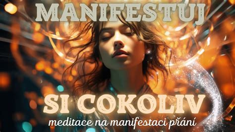 Manifestuj Si Cokoliv Meditace Na Manifestaci P N