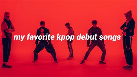 My Top 10 Favorite Kpop Debut Songs Youtube