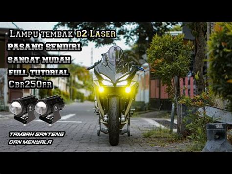 MENYALA Pasang Lampu Tembak Mini D2 Laser Di CBR250rr Sangat