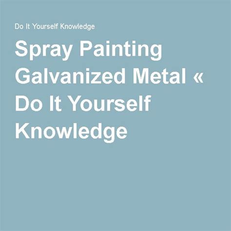 Spray Painting Galvanized Metal | Painting galvanized metal, Galvanized ...