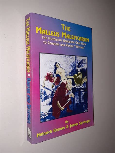 The Malleus Maleficarum By Heinrich Kramer And James Sprenger