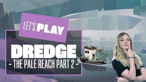 Let S Play Dredge Dlc The Pale Reach Part Dredge Pc Gameplay