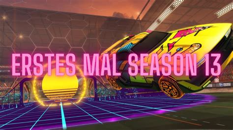 Erstes Mal Season 13 Rocket League Deutsch German YouTube