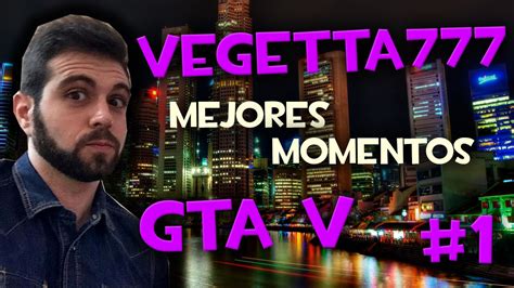 VEGETTA777 MEJORES MOMENTOS EN GTA 5 1 YouTube