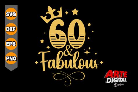 60 And Fabulous Svg 60th Birthday Svg Graphic By Arte Digital Designs