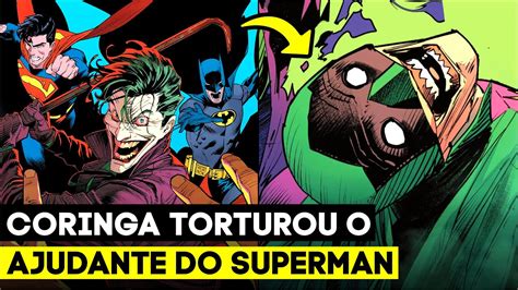 Coringa Tortura O Sidekick Do Superman Batman Superman Melhores Do