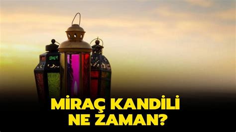 Miraç Kandili bu ay mı Miraç Kandili 2022 ne zaman hangi tarihte