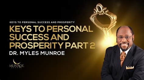 How To Achieve Success Prosperity Dr Myles Munroe S Guide Part 2