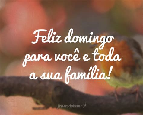 Feliz Domingo Pra Você E Toda A Sua Família Mensagem De Bom Dia