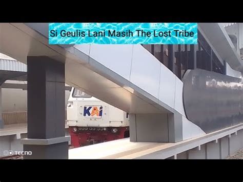 Si Geulis Lani Masih The Lost Tribe Kereta Api Ka Cikuray Spesial