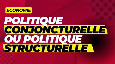 Politique Conjoncturelle Ou Politique Structurelle Youtube