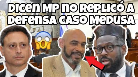 Noticias De Ltimo Minuto Dicen Mp No Replic A Defensa Caso Medusa