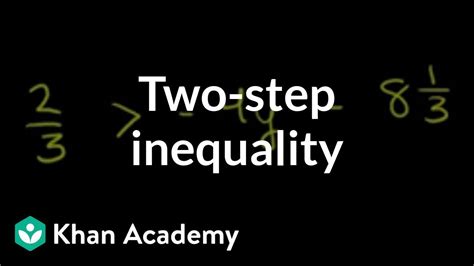 Solving A Two Step Inequality Linear Inequalities Algebra I Khan Academy Youtube