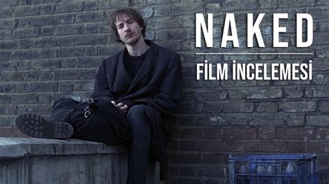 Mike Leigh Naked Film İncelemesi Herkesin Mutlaka İzlemesi Gereken