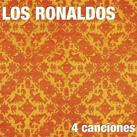 Los Ronaldos 4 Canciones Lyrics And Tracklist Genius