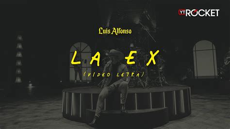 La Ex En Vivo Luis Alfonso Video Letra YouTube Music